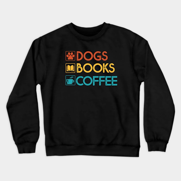 Dogs Books Coffee Gift Dog Lovers Coffee Lovers Books Gift Crewneck Sweatshirt by mommyshirts